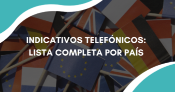 Indicativos telefónicos: lista completa por país