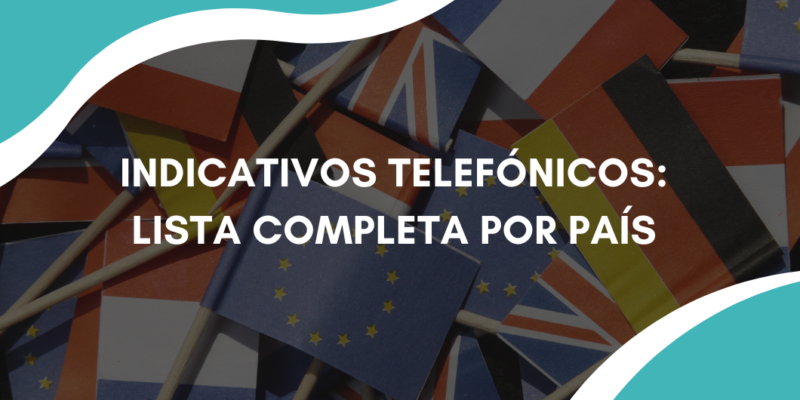 Indicativos telefónicos: lista completa por país