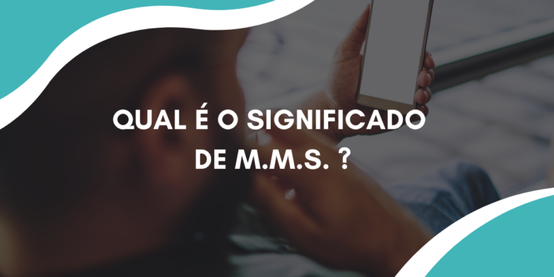 Qual é o significado de M.M.S. ?